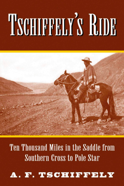 Tschiffely’s Epic Equestrian Ride by Mark D.Walker 